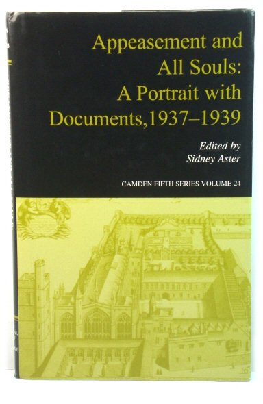 Appeasement and All Souls: A Portrait with Documents, 1937-1939