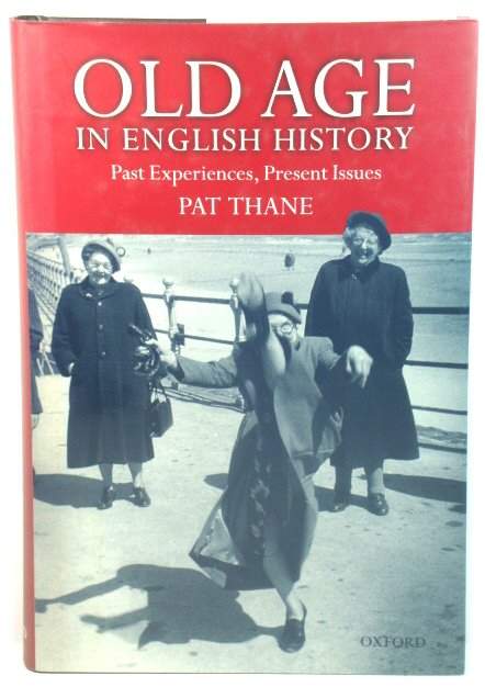 Old Age in English History: Past Experiences, Present Issues