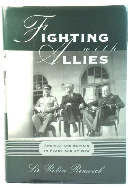 Fighting with Allies: America and Britain in Peace and at War