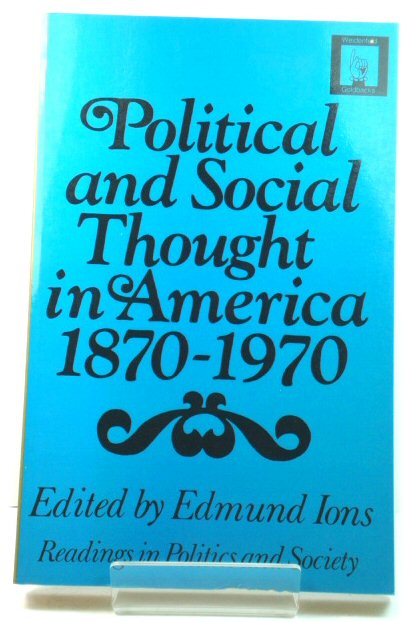 Political and Social Thought in America, 1870-1970