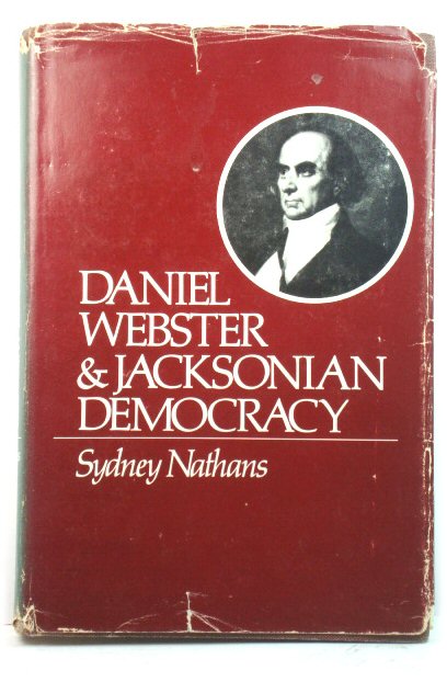 Daniel Webster and Jacksonian Democracy