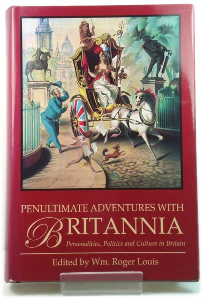 Penultimate Adventures with Britannia: Personalities, Politics and Culture in Britain
