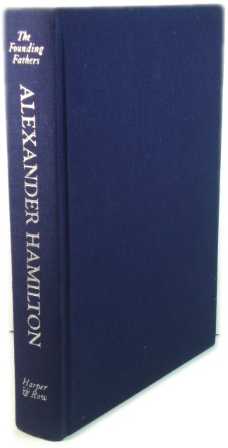 The Founding Fathers: Alexander Hamilton: A Biography in His Own Words