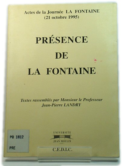 PrEsence De La Fontaine: Actes De La JournEe La Fontaine