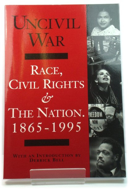 Uncivil War: Race, Civil Rights & the Nation, 1865-1995