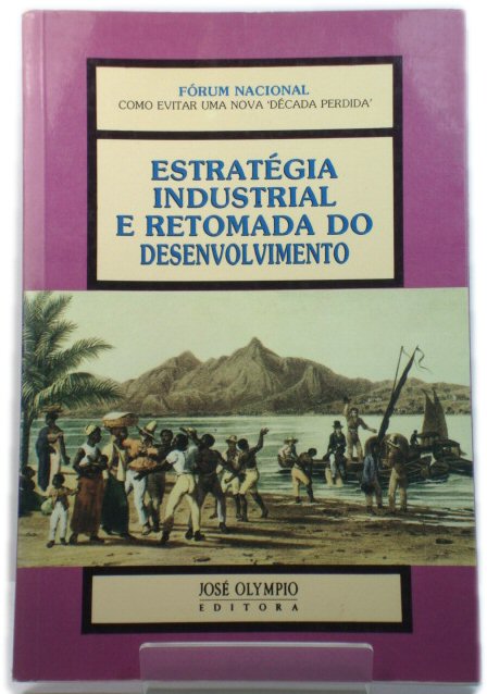 EstratEgia Industrial e Retomada Do Desenvolvimento