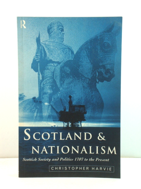 Scotland and Nationalism: Scottish Society and Politics 1707 to the Present