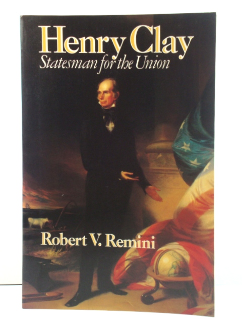 Henry Clay: Statesman for the Union