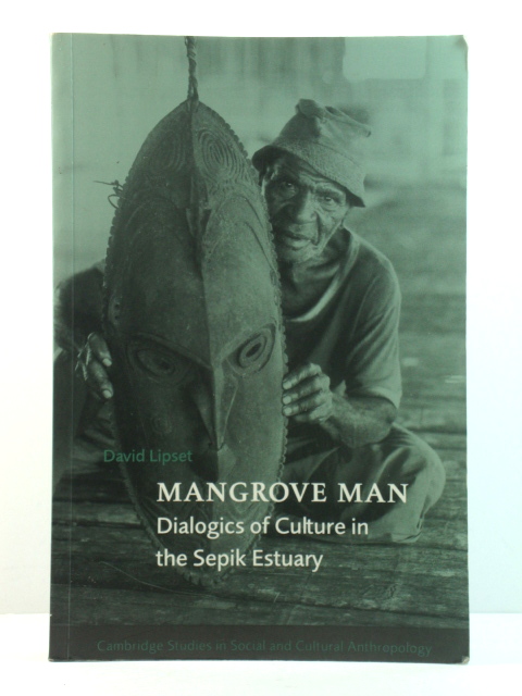 Mangrove Man: Dialogics of Culture in the Sepik Estuary