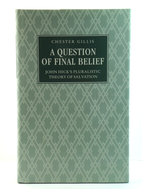 A Question of Final Belief: John Hick's Pluralistic Theory of Salvation