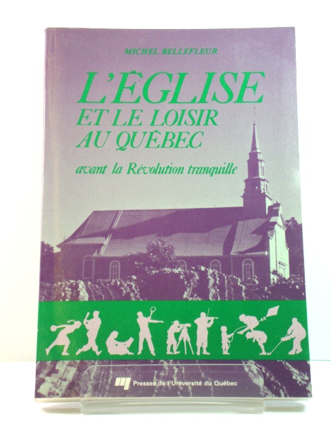 L'Eglise et Le Loisir Au QuEbec Avant La REvolution Tranquille
