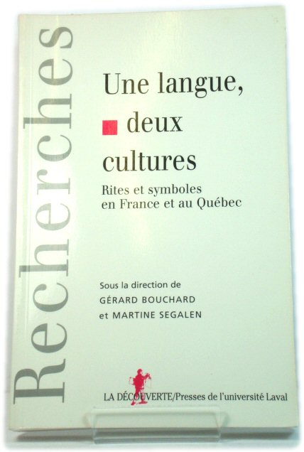 Une Langue, Deux Cultures: Rites et Symboles En France et au QuEbec (La Collection 'Recherches' A La DEcouverte)