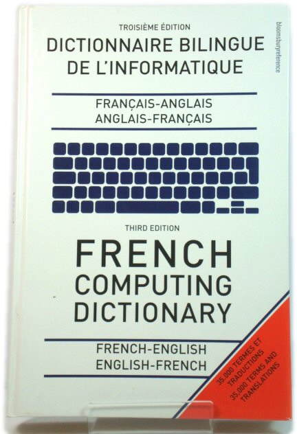 French Computing Dictionary: French - English/English - French (Bloomsbury Reference)