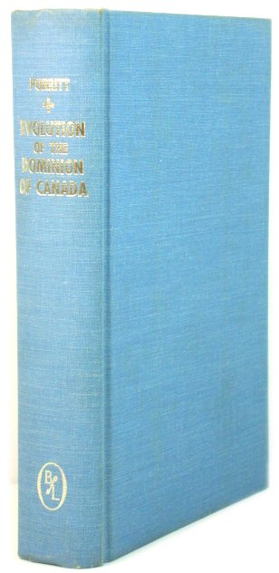 Evolution of the Dominion of Canada: Its Government and Its Politics (Government Handbooks)