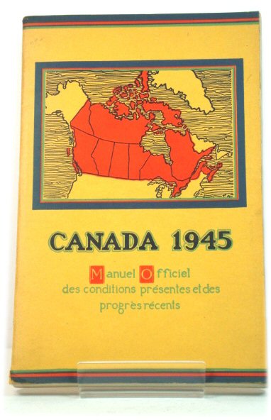 Canada 1945: Manuel Officiel Des Conditions prEsentes et Des ProgrEs REcents