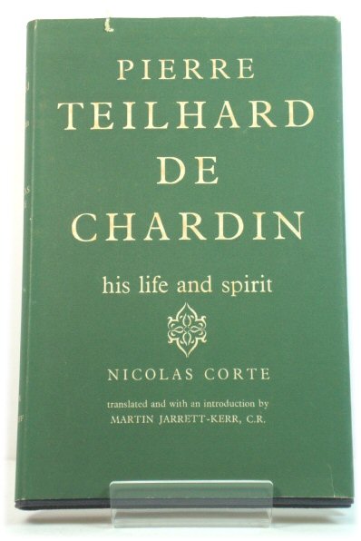 Pierre Teilhard De Chardin: His Life and Spirit