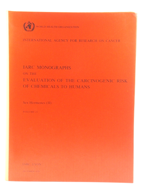 Sex Hormones II: IARC Monographs on the Evaluation of the Carcinogenic Risk of Chemicals to Humans: Volume 21