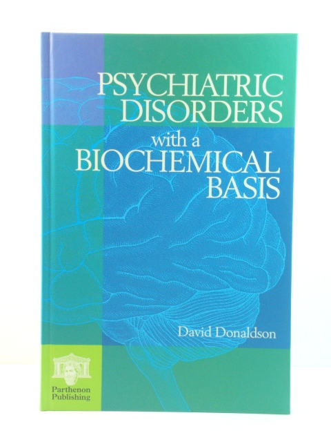 Psychiatric Disorders with a Biochemical Basis, Including Pharmacology, Toxicology and Nutritional Aspects