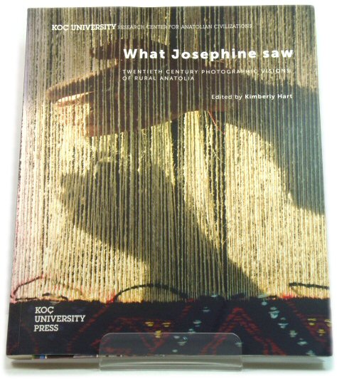 What Josephine Saw: Twentieth Century Photographic Visions of Rural Anatolia