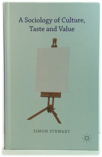 A Sociology of Culture, Taste and Value