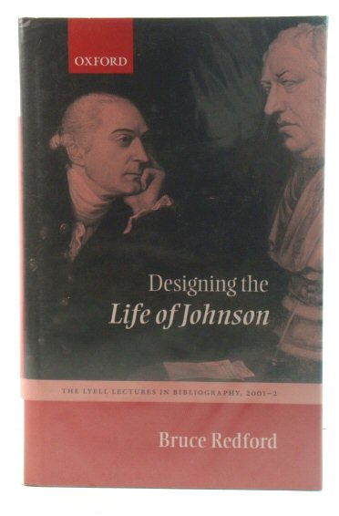 Designing the Life of Johnson: The Lyell Lectures in Bibliography, 2001-2