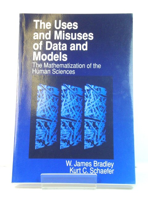 The Uses and Misuses of Data and Models: The Mathematization of the Human Sciences