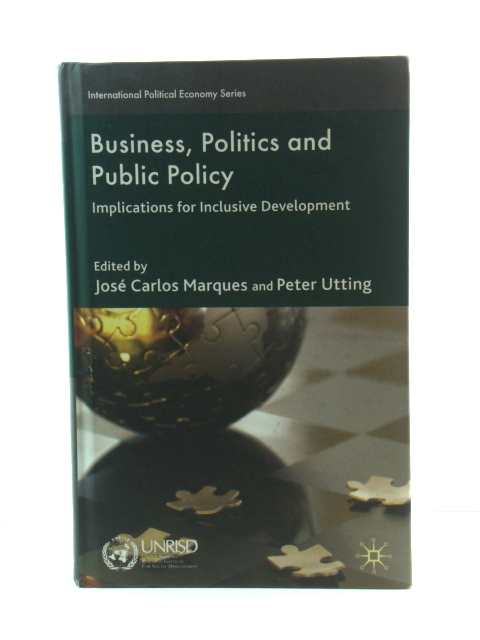 Business, Politics and Public Policy: Implications for Inclusive Development (International Political Economy Series)