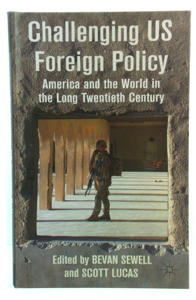 Challenging US Foreign Policy: America and the World in the Long Twentieth Century