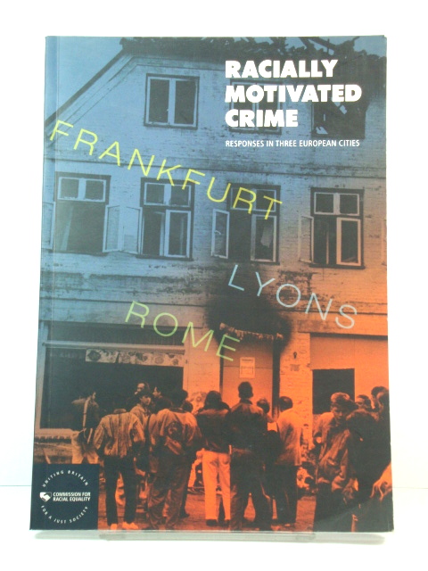 Racially Motivated Crime: Responses in Three European Cities: Frankfurt, Lyons, Rome