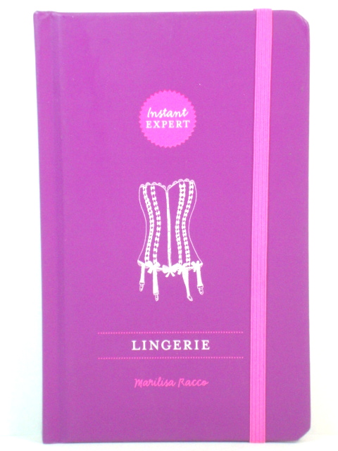 Lingerie (Instant Expert (Princeton Architectural Press))