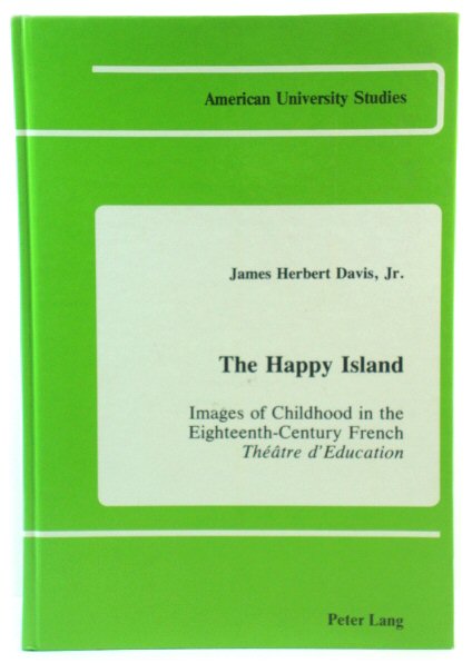 The Happy Island: Images of Childhood in the Eighteenth-Century French ThEAtre d'Education