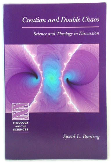 Creation and Double Chaos: Science and Theology in Discussion (Theology & the Sciences)