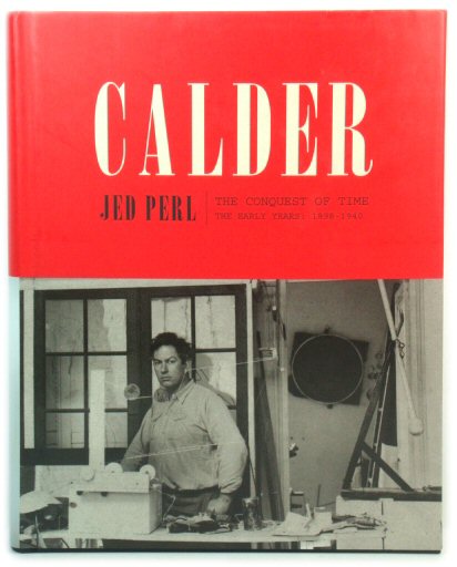 Calder: The Conquest of Time: The Early Years: 1898-1940