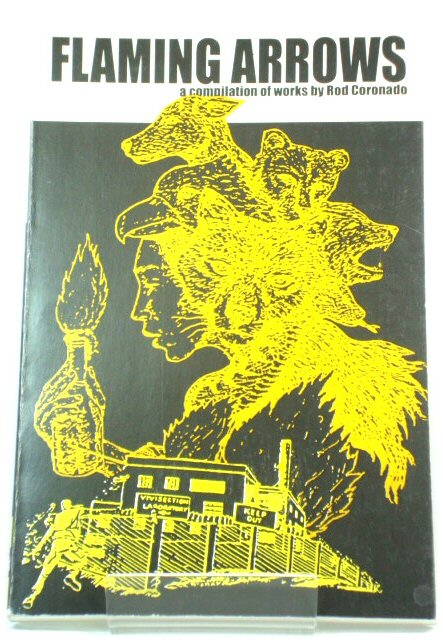 Flaming Arrows: A Compilation of Works By Rod Coronado