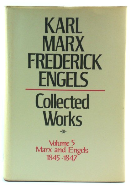 Karl Marx/Frederick Engels Collected Works, Volume 5: Marx and Engels, 1845-47