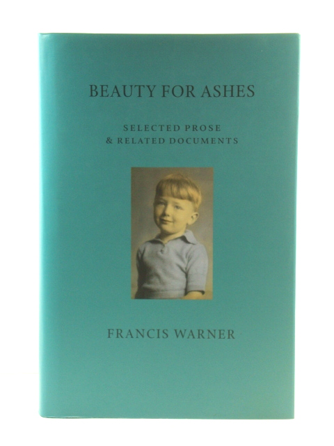 Beauty for Ashes: Selected Prose & Related Documents