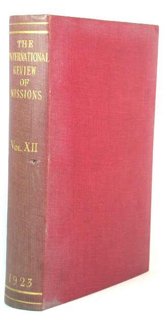 The International Review of Missions: Volume XII
