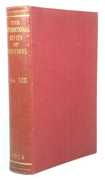 The International Review of Missions: Volume XIII