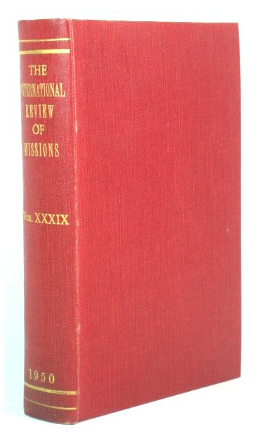 The International Review of Missions: Volume XXXIX