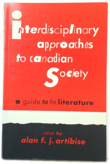 Interdisciplinary Approaches to Canadian Society: A Guide to the Literature