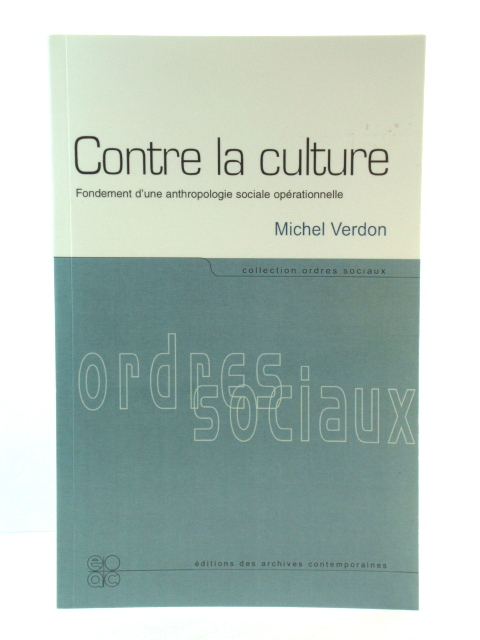 Contre La Culture: Fondement d'Une Anthropologie Sociale OpErationelle