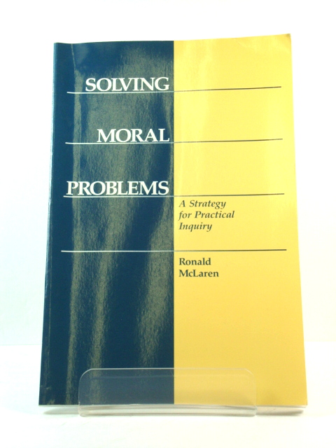 Solving Moral Problems: A Strategy for Practical Inquiry