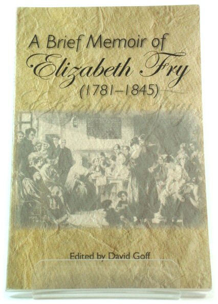 A Brief Memoir of Elizabeth Fry (1781-1845)