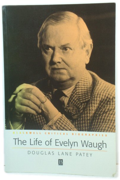 The Life of Evelyn Waugh: A Critical Biography (Blackwell Critical Biographies)