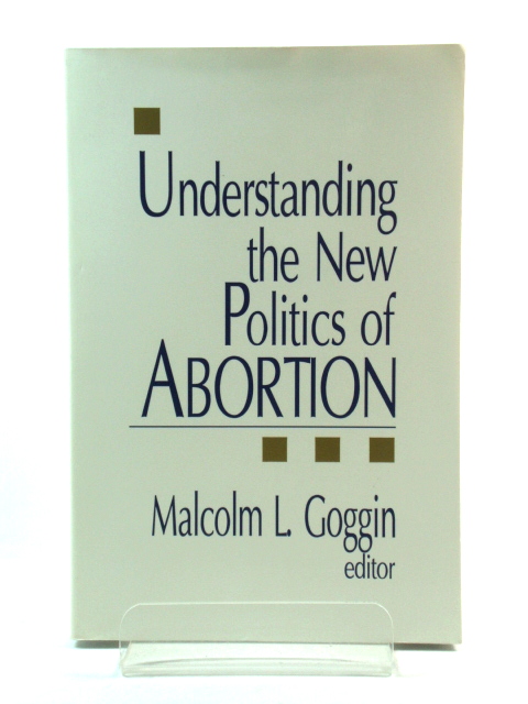 Understanding the New Politics of Abortion