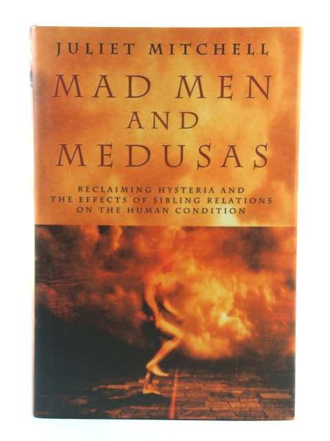 Mad Men and Medusas: Reclaiming Hysteria and the Effect of Sibling Relationships on the Human Condition