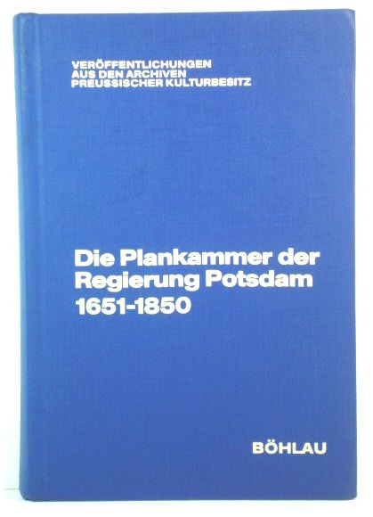 Die Plankammer der Regierung Potsdam: Spezialinventar 1651 bis 1850