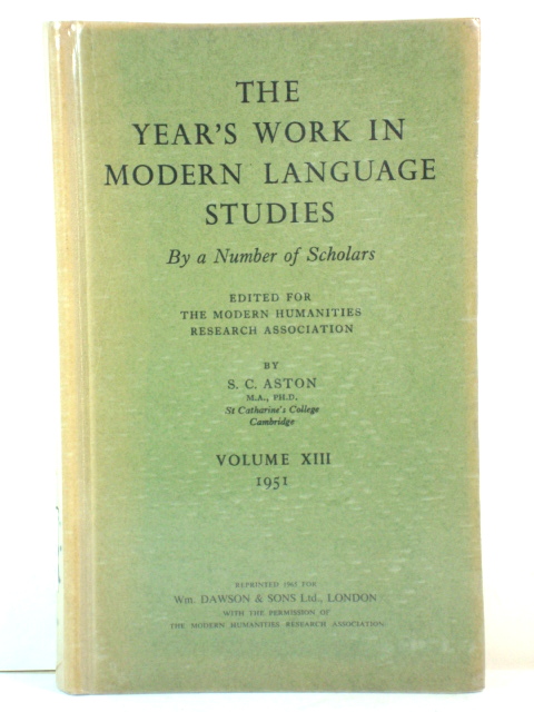 The Year's Work in Modern Language Studies By a Number of Scholars: Volume XIII, 1951