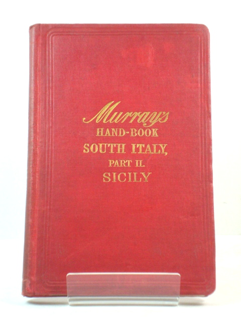A Handbook for Travellers in Southern Italy and Sicily: Part II: Sicily