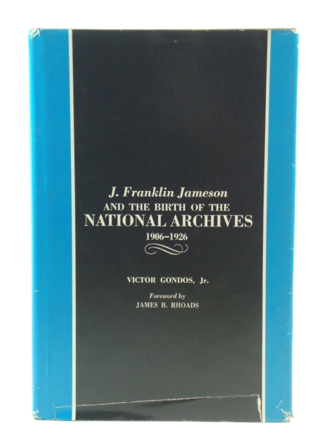 J. Franklin Jameson and the Birth of the National Archives, 1906 - 1926